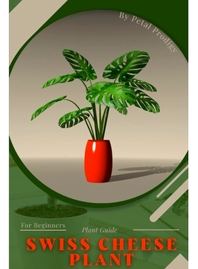 预订 Swiss Cheese Plant: Prodigy Petal, Plant Guide: 9798386748487