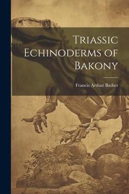 [预订]Triassic Echinoderms of Bakony 9781021139139