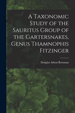 [预订]A Taxonomic Study of the Sauritus Group of the Gartersnakes, Genus Thamnophis Fitzinger 9781014405333