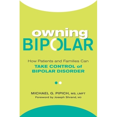 预订 Owning Bipolar: How Patients and Families Can Take Control of Bipolar Disorder 拥有双相情感障碍：患者和家庭如何控制