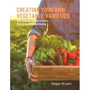 and Your Varieties Vegetable 预订 Ultimate Breeding Seed Plant Own Guide 9798390785614 Saving The Creating
