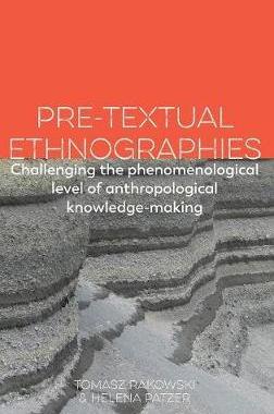 [预订]Pre-Textual Ethnographies: Challenging the Phenomenological Level of Anthropological Knowledge-Makin 9781907774478