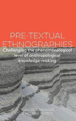 [预订]Pre-Textual Ethnographies: Challenging the Phenomenological Level of Anthropological Knowledge-Makin 9781907774478