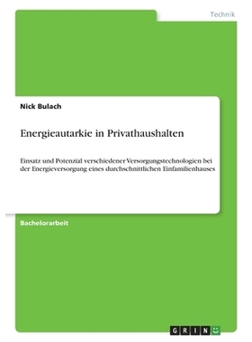 预订 Energieautarkie in Privathaushalten: Einsatz und Potenzial verschiedener Versorgungstechnologien bei der Energiever