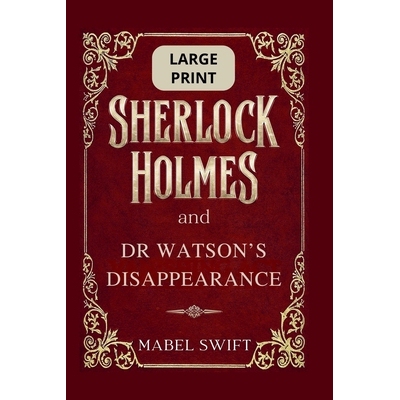 预订 Sherlock Holmes and Dr Watson’s Disappearance: Large Print 9798232906191