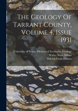 [预订]The Geology Of Tarrant County, Volume 4, Issue 1931 9781018180885
