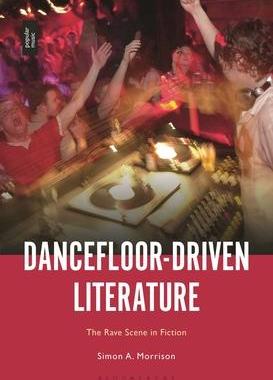 [预订]Dancefloor-Driven Literature: The Rave Scene in Fiction 9781501389924