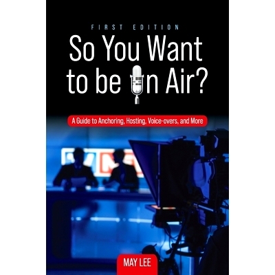 预订 So You Want to be on Air?: A Guide to Anchoring, Hosting, Voice-overs, and More: 9798823332545