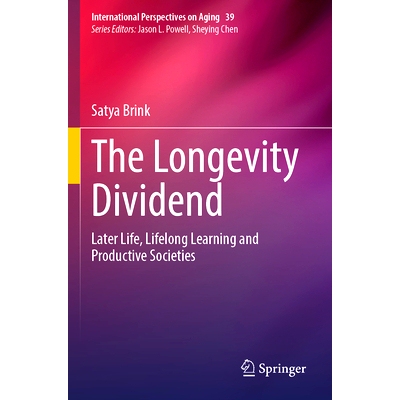 预订 The Longevity Dividend: Later Life, Lifelong Learning and Productive Societies 长寿红利：晚年生活、终身学习与生产社