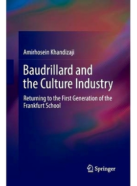 预订 Baudrillard and the Culture Industry: Returning to the First Generation of the Frankfurt School: 9783319888552
