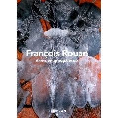 预订 François Rouan: après-coup 1998-2024 弗朗索瓦·鲁安：政变后 1998-2024: 9782917515600