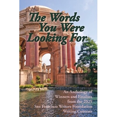 预订 The Words You Were Looking For: An Anthology of Winners and Finalists from the 2025 San Francisco Writers Foundatio
