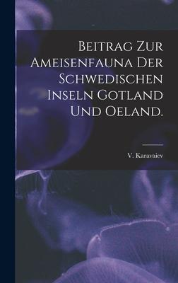 [预订]Beitrag Zur Ameisenfauna Der Schwedischen Inseln Gotland Und Oeland. 9781014109736 书籍/杂志/报纸 原版其它 原图主图