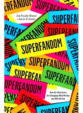 预订 Superfandom: How Our Obsessions Are Changing What We Buy and Who We Are: 9780393249958