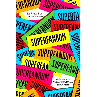 预订 Superfandom: How Our Obsessions Are Changing What We Buy and Who We Are: 9780393249958