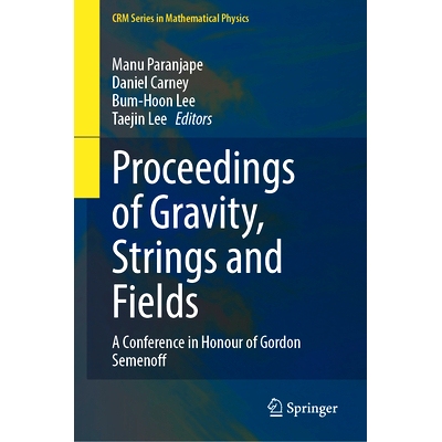 预订 Proceedings of Gravity, Strings and Fields: A Conference in Honour of Gordon Semenoff 引力、字符串与场的会议录：戈