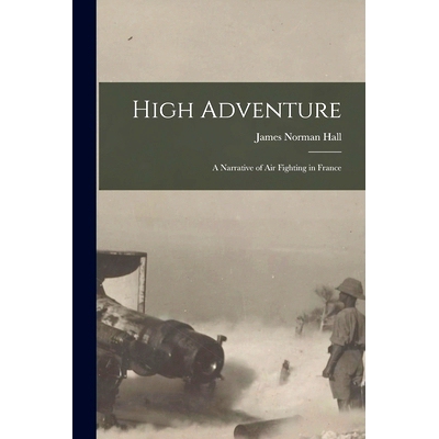 预订 High Adventure [microform]: a Narrative of Air Fighting in France: 9781014472175