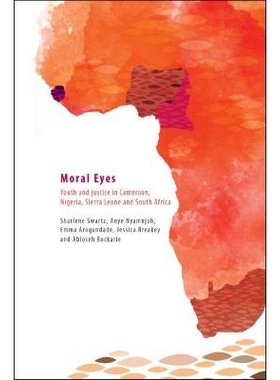 预订 Moral Eyes: Youth and Justice in Cameroon, Nigeria, Sierra Leone, and South Africa 道德的眼睛喀麦隆、尼日利亚、塞拉
