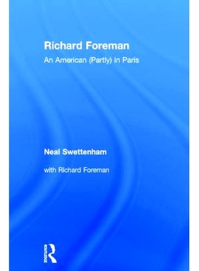 预订 Richard Foreman: An American (Partly) in Paris 理查德·福尔曼：巴黎的（部分）美国人: 9781138102835