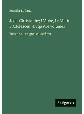 预订 Jean-Christophe; L’Aube, Le Matin, L’Adolescen, en quatre volumes: Volume 1 - en gros caractères: 9783563252864