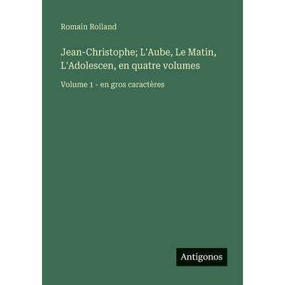 预订 Jean-Christophe; L’Aube, Le Matin, L’Adolescen, en quatre volumes: Volume 1 - en gros caractères: 9783563252864