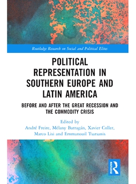 预订 Political Representation in Southern Europe and Latin America: Before and After the Great Recession and the Commodi
