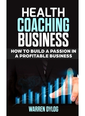 预订 Health Coaching Business: how to built a passion in a profitable business: 9781671595903
