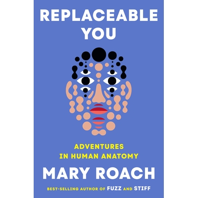 现货 Replaceable You: Adventures in Human Anatomy 可替代的你：人体解剖历险记: 9781324050629