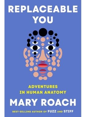 现货 Replaceable You: Adventures in Human Anatomy 可替代的你：人体解剖历险记: 9781324050629