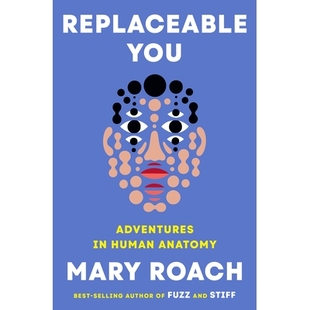 现货 Replaceable You: Adventures in Human Anatomy 可替代的你：人体解剖历险记: 9781324050629