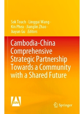预订 Cambodia-China Comprehensive Strategic Partnership Towards a Community with a Shared Future: 9789811991578
