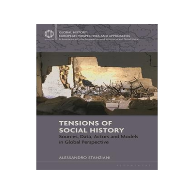 [预订]Tensions of Social History: Sources, Data, Actors and Models in Global Perspective 9781350276826