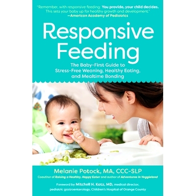 预订 Responsive Feeding: The Baby-First Guide to Stress-Free Weaning, Healthy Eating, and Mealtime Bonding: 978161519836