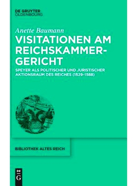 预订 Visitationen am Reichskammergericht: Speyer als politischer und juristischer Aktionsraum des Reiches (1529-1588): 9