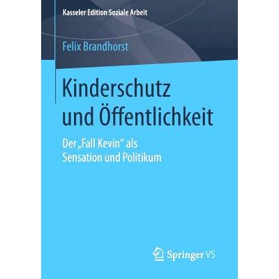 预订 Kinderschutz und Öffentlichkeit: Der „Fall Kevin“ als Sensation und Politikum 儿童保护和公众：“凯文事件”作为轰