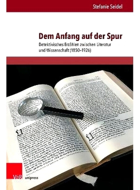 预订 Dem Anfang auf der Spur: Detektivisches Erzählen zwischen Literatur und Wissenschaft (1850–1926) 追寻起点：文学与
