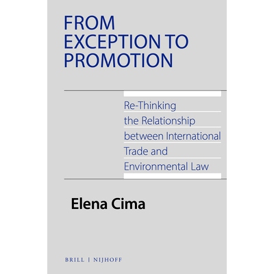 预订 From Exception to Promotion: Re-Thinking the Relationship between International Trade and Environmental Law 从例外
