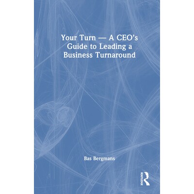 预订 Your Turn —A CEO’s Guide to Leading a Business Turnaround 轮到你了——领导业务转型的*执行官指南: 9781032944036