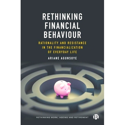 预订 Rethinking Financial Behaviour: Rationality and Resistance in the Financialization of Everyday Life 重新思考金融行
