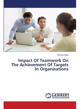 预订 Impact Of Teamwork On The Achievement Of Targets In Organisations: 9783659572418