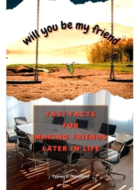 预订 Will You Be My Friend?: Fast Facts for Making Friends Later in Life: 9798861263771