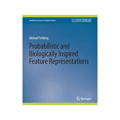 预订 Probabilistic and Biologically Inspired Feature Representations