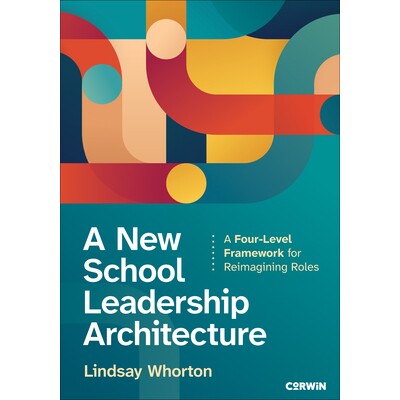 预订 A New School Leadership Architecture: A Four-Level Framework for Reimagining Roles 新的学校领导力架构：重塑角色的四