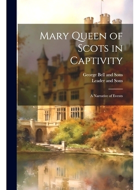 预订 Mary Queen of Scots in Captivity: A Narrative of Events: 9781021383402