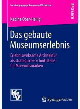 预订 Das gebaute Museumserlebnis: Erlebniswirksame Architektur als strategische Schnittstelle für Museumsmarken 建成的
