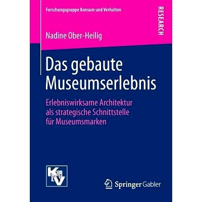 预订 Das gebaute Museumserlebnis: Erlebniswirksame Architektur als strategische Schnittstelle für Museumsmarken 建成的
