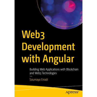 预订 Web3 Development with Angular: Building Web Applications with Blockchain and Web3 Technologies 使用 Angular 进行 We