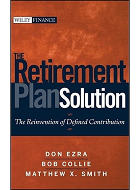 预订 The Retirement Plan Solution: The Reinvention Of Defined Contribution 退休计划解答：再建固定交费: 9780470398852