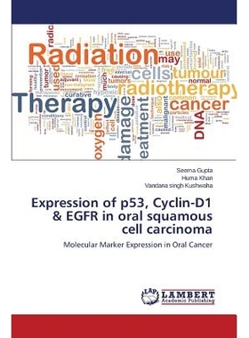 预订 Expression of p53, Cyclin-D1 & EGFR in oral squamous cell carcinoma p53基因的表达，在口腔鳞状细胞癌细胞周期蛋白D1和