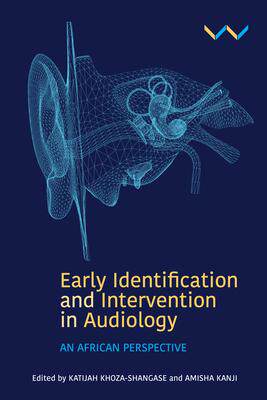 [预订]Early Detection and Intervention in Audiology: An African Perspective 9781776146611